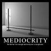 mediocrity.jpeg