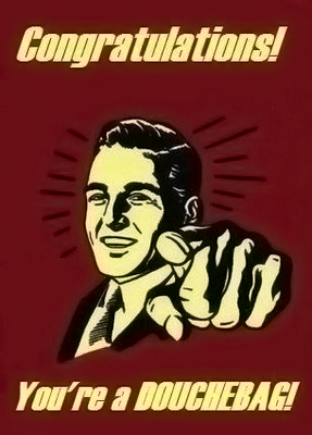 youre_a_douchebag.png